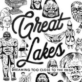 Great Lakes - Dreaming Too Close To The Edge '2018