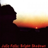 Julie Felix - Bright Shadows '1989