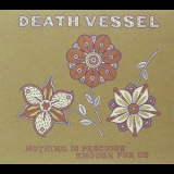 Death Vessel - Nothing Is Precious Enough For Us '2008