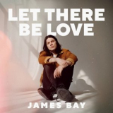 James Bay - Let There Be Love '2021