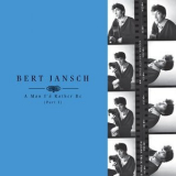 Bert Jansch - A Man Id Rather Be (Part 1) '2018