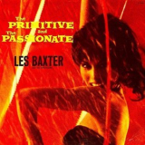 Les Baxter - The Primitive And The Passionate '1962