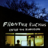 Frontier Ruckus - Enter the Kingdom '2017