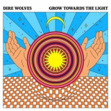 Dire Wolves - Grow Towards the Light '2019