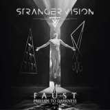 Stranger Vision - Faust Act I: Prelude To Darkness '2024