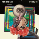 Mothers Cake - Cyberfunk! '2020