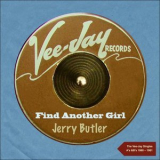 Jerry Butler - Find another Girl (The Vee-Jay Singles As &Bs - 1960 - 1961) '2016