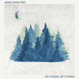 Armel Dupas Trio - Let It Snow, Let It Swing '2024