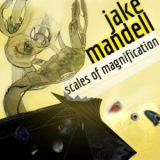 Jake Mandell - Scales Of Magnification '2009