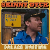 Skinny Dyck - Palace Waiting '2022