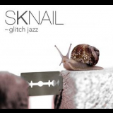 Sknail - Glitch Jazz '2013
