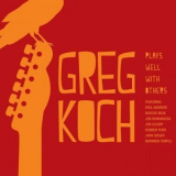 Greg Koch - Plays Well with Others '2013