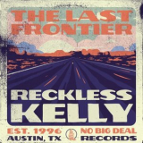 Reckless Kelly - The Last Frontier '2024