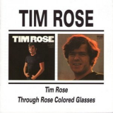 Tim Rose - Tim Rose / Through Rose Coloured Glasses '1967-69/1997