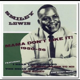 Smiley Lewis - Mama Dont Like It! 1950-56 '2007