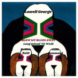 Lowell George - Blow My Blues Away (Live Long Island 72) '2022