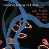 Liam Noble - Romance Among The Fishes '2005