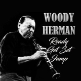 Woody Herman - Ready, Get Set, Jump '2024