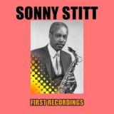 Sonny Stitt - Sonny Stitt - First Recordings '2024