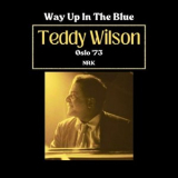 Teddy Wilson - Way Up In The Blue (Live Oslo 73) '2024