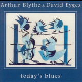 Arthur Blythe & David Eyges - Todays Blues 'August 11, 1997 - August 12, 199