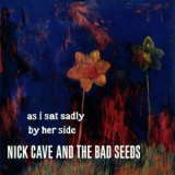 Nick Cave - As I Sat Sadly by Her Side '2001