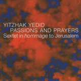 Yitzhak Yedid - Passions and Prayers '2005