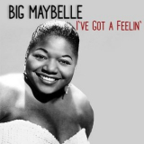 Big Maybelle - I've Got a Feelin '1954