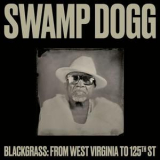 Swamp Dogg - Blackgrass: From West Virginia to 125th St '2024