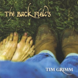 Tim Grimm - The Back Fields '2005