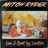 Mitch Ryder - How I Spent My Vacation '1978