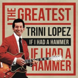 Trini Lopez - If I Had a Hammer: The Greatest '2019