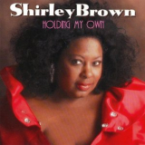 Shirley Brown - Holding My Own '2000