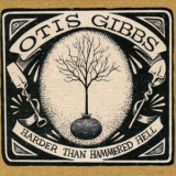 Otis Gibbs - Harder Than Hammered Hell '2012