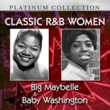 Big Maybelle, Baby Washington - Classic R&B Women: Big Maybelle & Baby Washington '2012