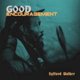 Sylford Walker - Good Encouragement '2024