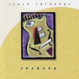 Steve Cardenas - Shebang '2000