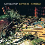 Steve Lehman - Demian as Posthuman '2005