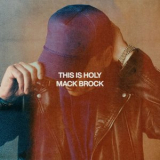 Mack Brock - This Is Holy '2024