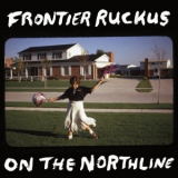 Frontier Ruckus - On the Northline '2024