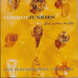 Cowboy Junkies - 200 More Miles (Live Performances 1985 - 1994) '1995