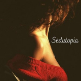 Sexual Music Collection - Sedutopia: Love-Making Jazz, Intimate Vibes '2024