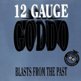 Goddo - 12 Gauge Goddo: Blasts From The Past '1990