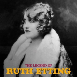 Ruth Etting - The Legend of Ruth Etting '2020