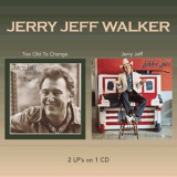 Jerry Jeff Walker - Too Old To Change / Jerry Jeff '2005