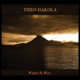 Theo Hakola - Water Is Wet '2020