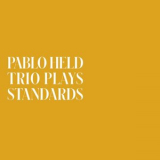 Pablo Held - Trio Plays Standards '2024