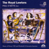 Paul O'Dette - The Royal Lewters: Music of Henry VIII and Elizabeth Is Favourite Lutenists '2003