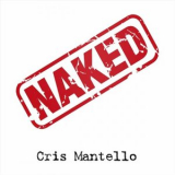 Cris Mantello - Naked '2023