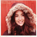 Michaela Anne - To Know Where '2011